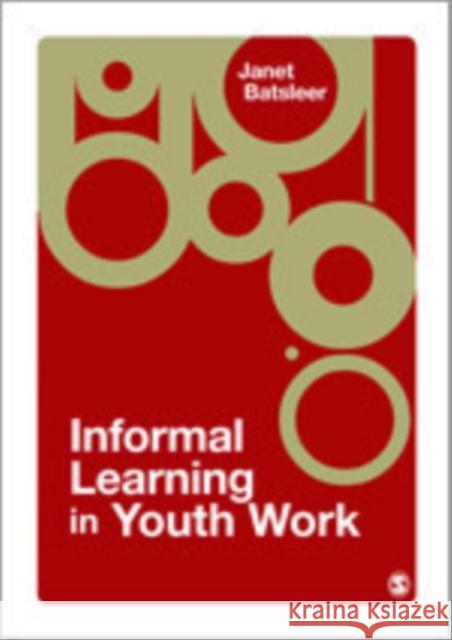 Informal Learning in Youth Work Janet R. Batsleer 9781412946186