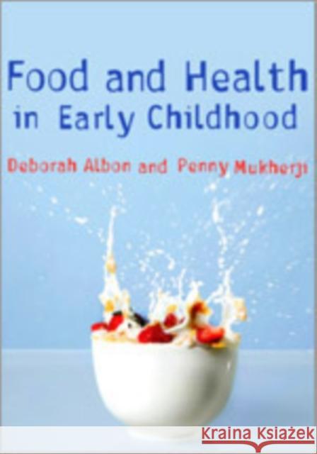 Food and Health in Early Childhood: A Holistic Approach Albon, Deborah 9781412947213 Sage Publications