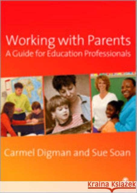 Working with Parents: A Guide for Education Professionals Digman, Carmel 9781412947589 Sage Publications (CA)