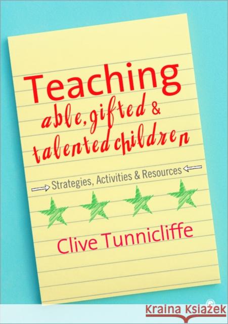 Teaching Able, Gifted and Talented Children: Strategies, Activities and Resources Tunnicliffe, Clive 9781412947671