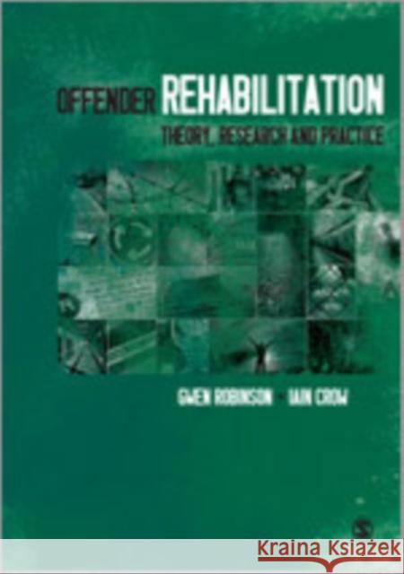 Offender Rehabilitation: Theory, Research and Practice Robinson, Gwen 9781412947701 Sage Publications (CA)