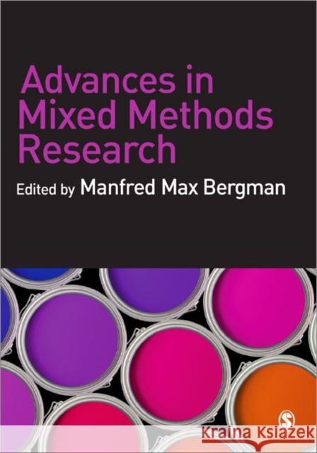 Advances in Mixed Methods Research: Theories and Applications Bergman, Manfred Max 9781412948098