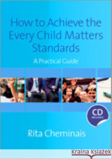 How to Achieve the Every Child Matters Standards: A Practical Guide Cheminais, Rita 9781412948159 Paul Chapman Publishing