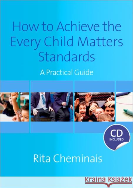 How to Achieve the Every Child Matters Standards: A Practical Guide [With CDROM] Cheminais, Rita 9781412948166 0