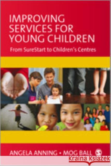 Improving Services for Young Children: From Sure Start to Children′s Centres Anning, Angela 9781412948210 Sage Publications (CA)