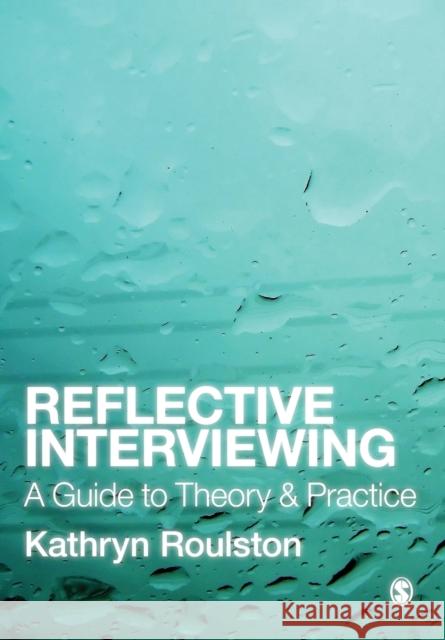 Reflective Interviewing Roulston, Kathryn 9781412948579 0