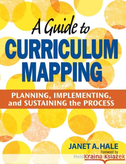 A Guide to Curriculum Mapping: Planning, Implementing, and Sustaining the Process Hale, Janet A. 9781412948920