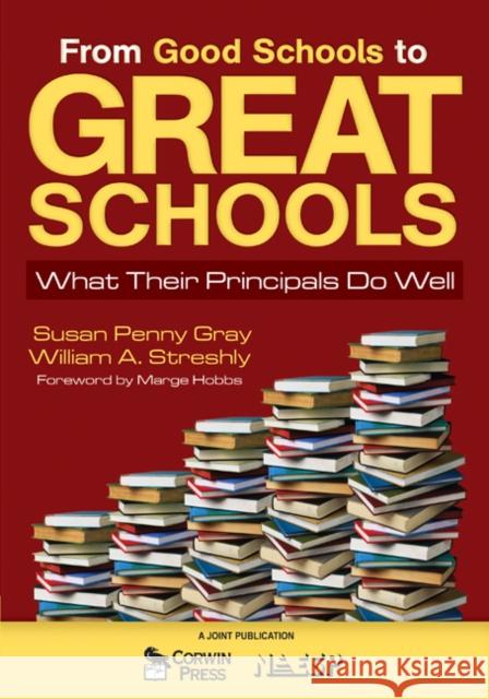 From Good Schools to Great Schools: What Their Principals Do Well Gray, Susan P. 9781412948999