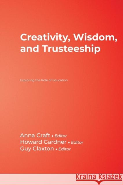 Creativity, Wisdom, and Trusteeship: Exploring the Role of Education Craft, Anna 9781412949392 Corwin Press