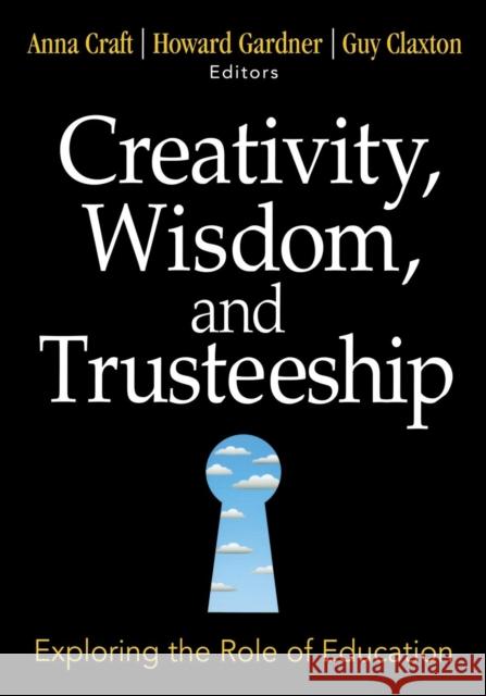 Creativity, Wisdom, and Trusteeship: Exploring the Role of Education Craft, Anna 9781412949408 Corwin Press
