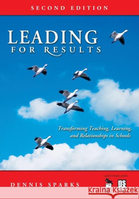 Leading for Results: Transforming Teaching, Learning, and Relationships in Schools Sparks, Dennis 9781412949705 Corwin Press