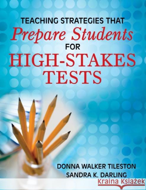 Teaching Strategies That Prepare Students for High-Stakes Tests Donna E. Walker Tileston Sandy Darling 9781412949767 Corwin Press