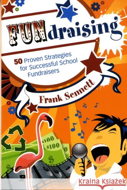 Fundraising: 50 Proven Strategies for Successful School Fundraisers Sennett, Frank 9781412949828 Corwin Press