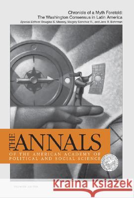 Chronicle of a Myth Foretold: The Washington Consensus in Latin America Douglas S. Massey Magaly Sanchez Jere R. Behrman 9781412950084 Sage Publications