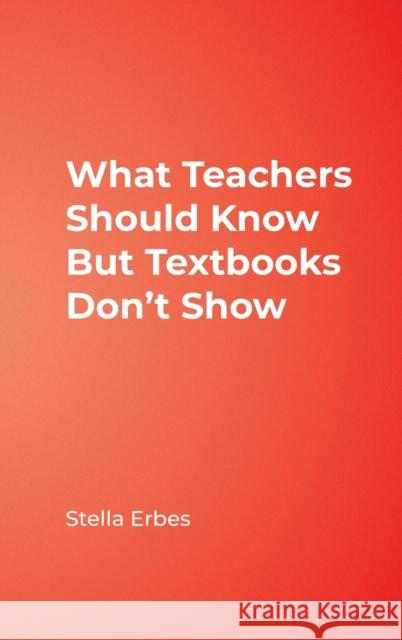 What Teachers Should Know But Textbooks Don′t Show Erbes, Stella 9781412950671