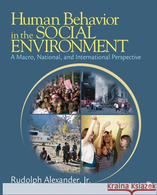 Human Behavior in the Social Environment: A Macro, National, and International Perspective Alexander, Rudolph 9781412950800