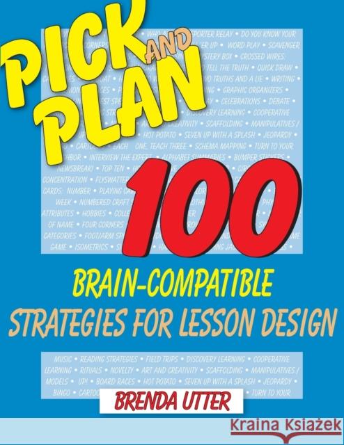 Pick and Plan: 100 Brain-Compatible Strategies for Lesson Design Utter, Brenda L. 9781412951142 Corwin Press