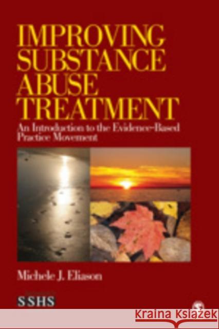 Improving Substance Abuse Treatment: An Introduction to the Evidence-Based Practice Movement Eliason, Michele J. 9781412951319 Sage Publications