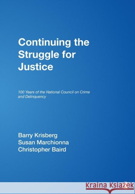 Continuing the Struggle for Justice: 100 Years of the National Council on Crime and Delinquency Krisberg, Barry A. 9781412951913