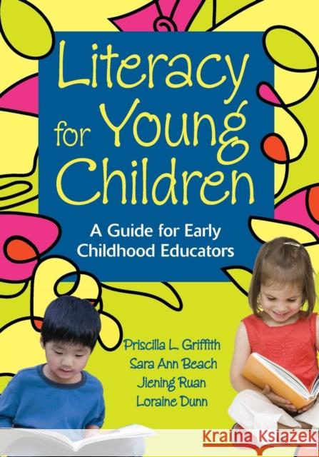 Literacy for Young Children: A Guide for Early Childhood Educators Griffith, Priscilla L. 9781412952002