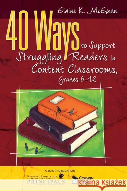 40 Ways to Support Struggling Readers in Content Classrooms, Grades 6-12 Elaine K. McEwan 9781412952057