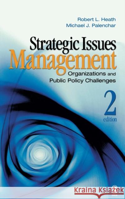 Strategic Issues Management: Organizations and Public Policy Challenges Heath, Robert L. 9781412952101 Sage Publications (CA)