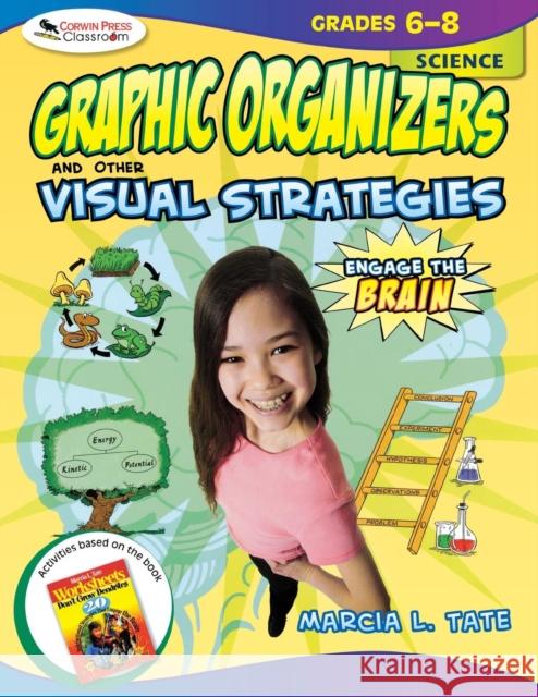 Engage the Brain: Graphic Organizers and Other Visual Strategies, Science, Grades 6-8 Marcia L. Tate 9781412952323 Corwin Press