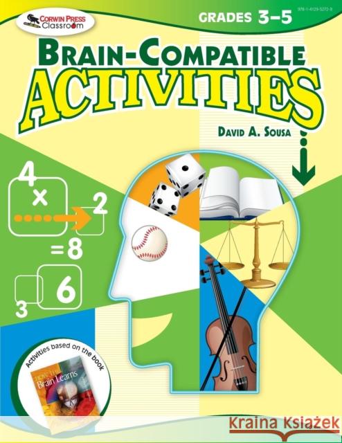 Brain-Compatible Activities, Grades 3-5 David A. Sousa 9781412952729 Corwin Press