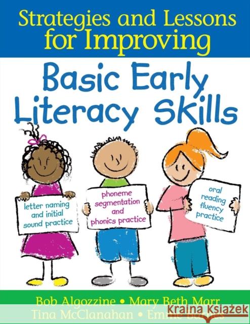 Strategies and Lessons for Improving Basic Early Literacy Skills Mary Beth Marr Tina McClanahan Emme Barnes 9781412952866