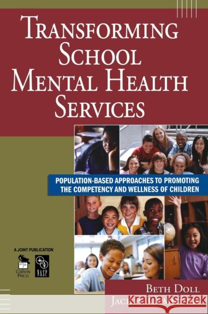 Transforming School Mental Health Services: Population-Based Approaches to Promoting the Competency and Wellness of Children Doll, Beth 9781412953283 Corwin Press