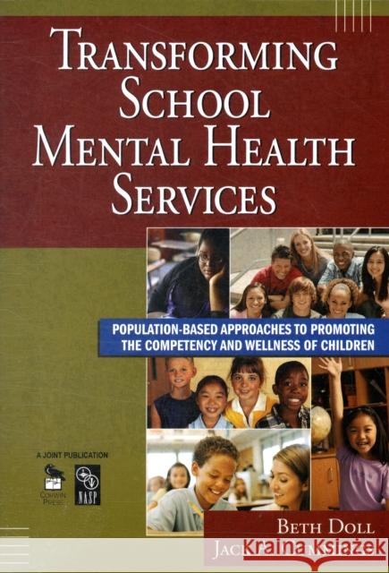 Transforming School Mental Health Services: Population-Based Approaches to Promoting the Competency and Wellness of Children Doll, Beth 9781412953290 Corwin Press