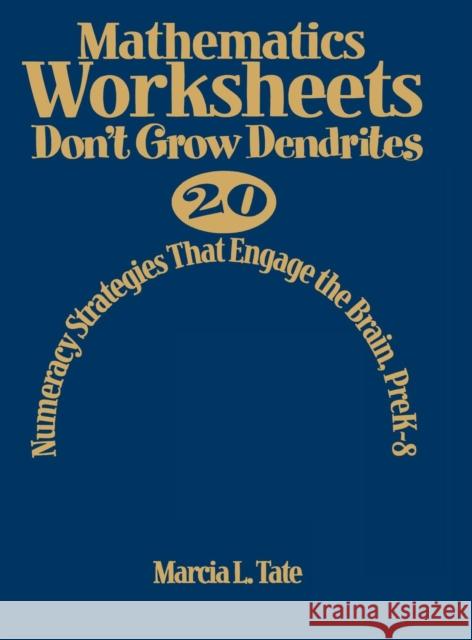 Mathematics Worksheets Don′t Grow Dendrites: 20 Numeracy Strategies That Engage the Brain, Prek-8 Tate, Marcia L. 9781412953320 Corwin Press
