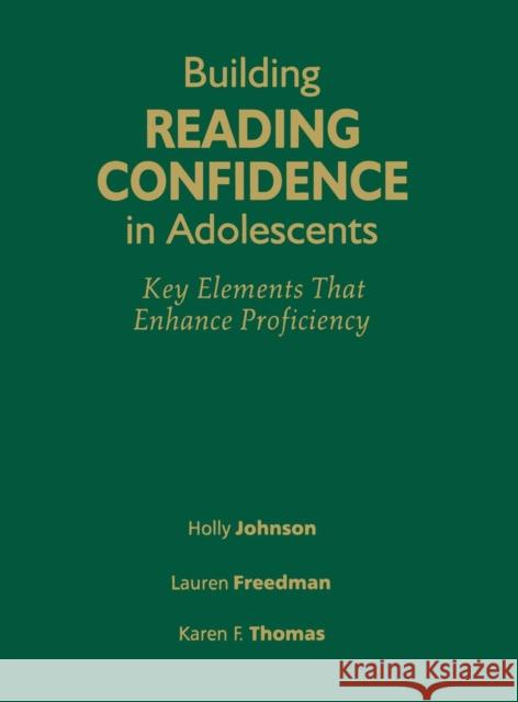 Building Reading Confidence in Adolescents: Key Elements That Enhance Proficiency Johnson, Holly A. 9781412953528 Corwin Press