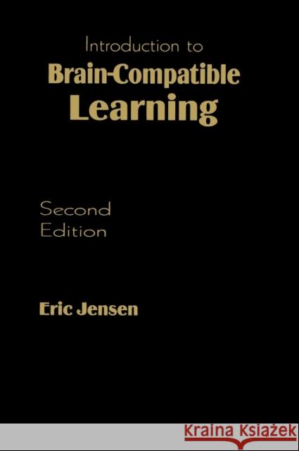Introduction to Brain-Compatible Learning Eric P. Jensen 9781412954075 Corwin Press