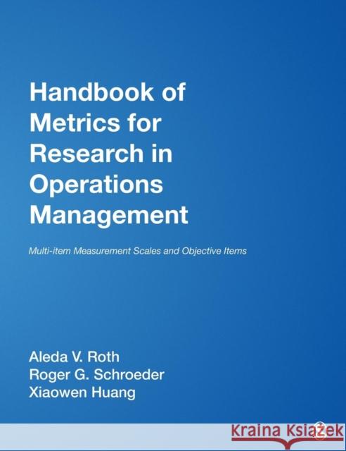 Handbook of Metrics for Research in Operations Management: Multi-Item Measurement Scales and Objective Items Roth 9781412954518