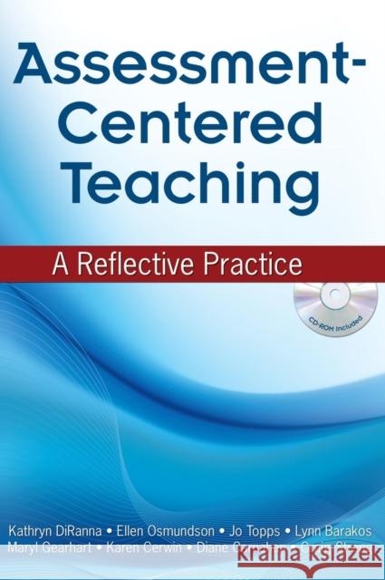 Assessment-Centered Teaching: A Reflective Practice Diranna, Kathryn 9781412954624 Corwin Press