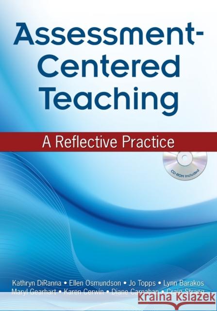 Assessment-Centered Teaching : A Reflective Practice Kathryn Diranna Lynn Barakos Diane Carnahan 9781412954631 Corwin Press