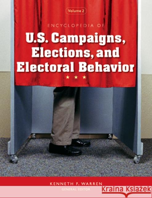 Encyclopedia of U.S. Campaigns, Elections, and Electoral Behavior Kenneth F. Warren 9781412954891 Sage Publications