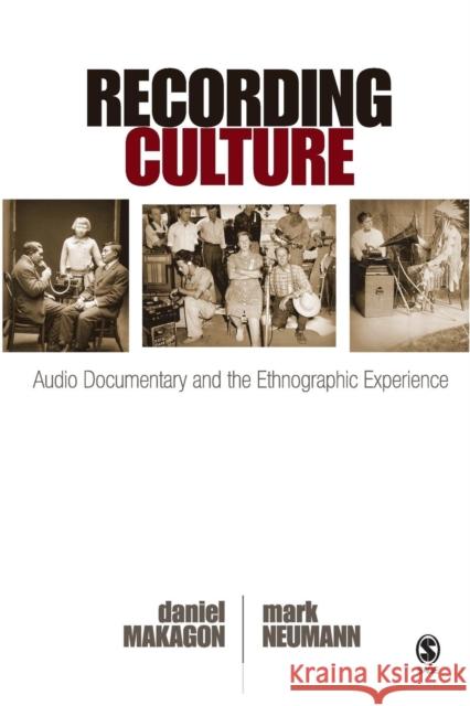 Recording Culture: Audio Documentary and the Ethnographic Experience Makagon, Daniel 9781412954938 SAGE PUBLICATIONS INC