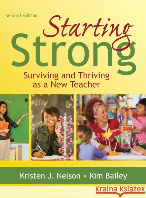 Starting Strong: Surviving and Thriving as a New Teacher Nelson, Kristen J. 9781412955614 Corwin Press