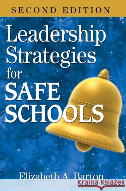 Leadership Strategies for Safe Schools Elizabeth A. Barton 9781412955676 Corwin Press