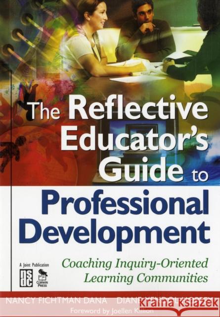 The Reflective Educator's Guide to Professional Development: Coaching Inquiry-Oriented Learning Communities Fichtman Dana, Nancy 9781412955805