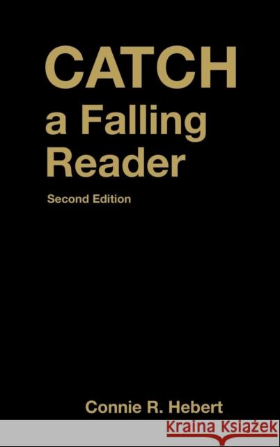 Catch a Falling Reader Connie R. Hebert 9781412956055 Corwin Press