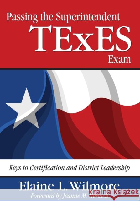 Passing the Superintendent TExES Exam: Keys to Certification and District Leadership Wilmore, Elaine L. 9781412956192 Corwin Press