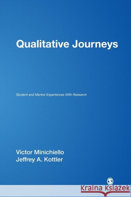 Qualitative Journeys: Student and Mentor Experiences with Research Minichiello, Victor 9781412956765