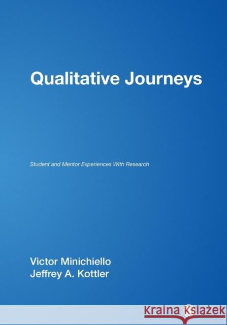 Qualitative Journeys: Student and Mentor Experiences with Research Minichiello, Victor 9781412956772