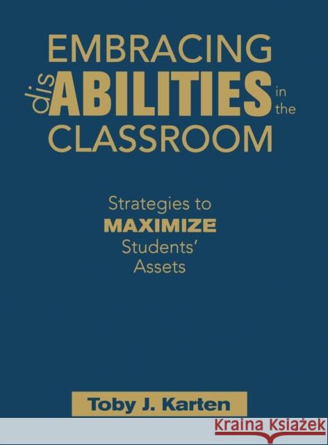 Embracing Disabilities in the Classroom: Strategies to Maximize Students' Assets Karten, Toby J. 9781412957694 Corwin Press