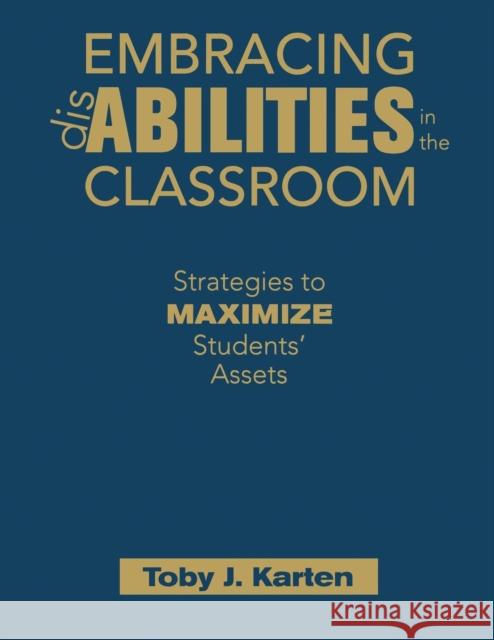 Embracing Disabilities in the Classroom: Strategies to Maximize Students' Assets Karten, Toby J. 9781412957700 Corwin Press