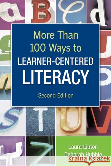 More Than 100 Ways to Learner-Centered Literacy Laura Lipton Deborah Hubble 9781412957830