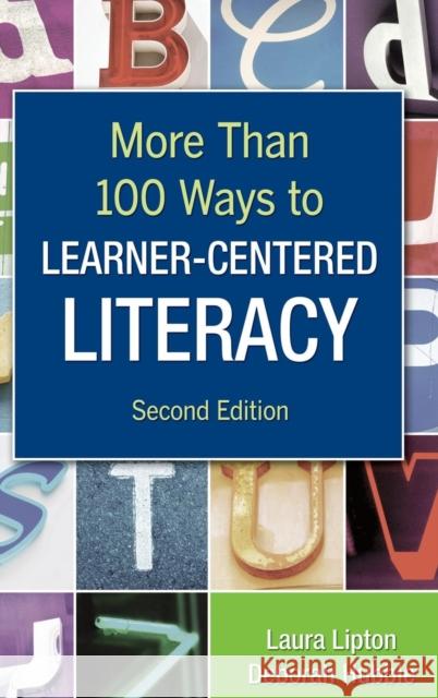 More Than 100 Ways to Learner-Centered Literacy Laura Lipton Deborah Hubble 9781412957847